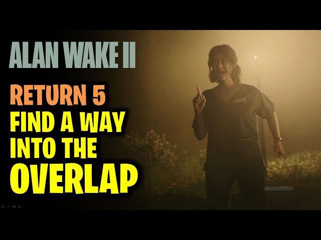 Find a Way into the Overlap | Return 5 | Alan Wake