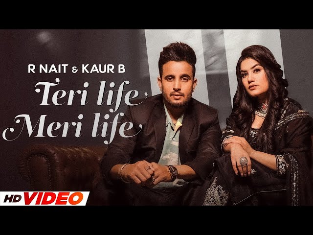 Teri Meri Life (HD Video) | R Nait Ft Kaur B | New Punjabi Song 2024 | Latest Punjabi Song 2024