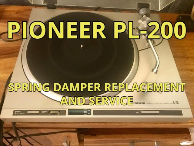 Pioneer PL-200: Spring Damper Replacement & Service