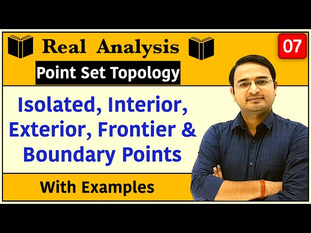 Isolated Point, Interior Point, Exterior point, Boundary & Frontier Point: Real Analysis| Topology-7