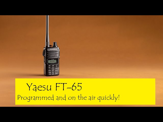 Yaesu FT-65 Programmed and on the Air Quick & Easy