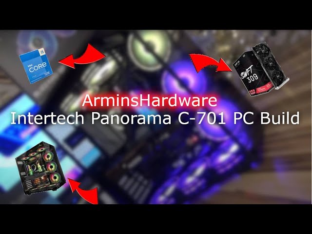 ArminsHardware | PC Build | Intertech Panorama C-701 | AMD RX6700 |  Intel I5 12400 | Azza