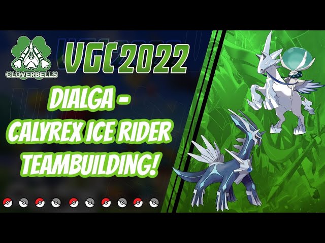 Series 12 Dialga - Calyrex Ice Rider Teambuilding! | VGC 2022 | Pokemon Sword & Shield