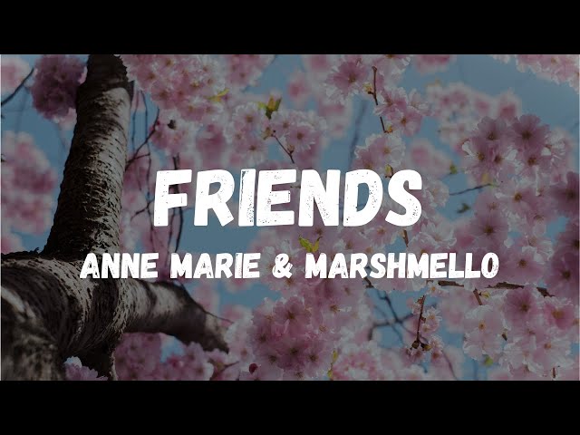 FRIENDS - Anne Marie & Marshmello ( Lyrics Video )