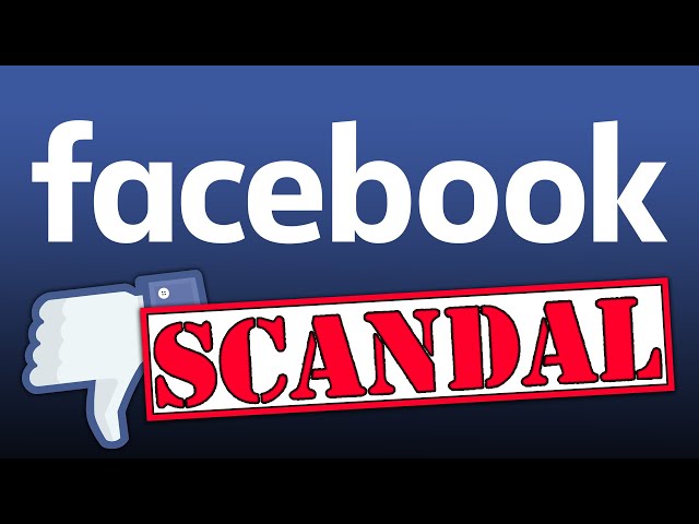 The Facebook Scandals