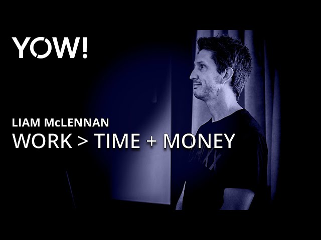 Solving the Problem of More Work than Time & Money • Liam McLennan • YOW! 2018