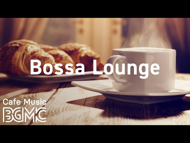 Bossa Lounge: Morning Bossa Nova - Happy Cafe Bossa Music for Positive Mood