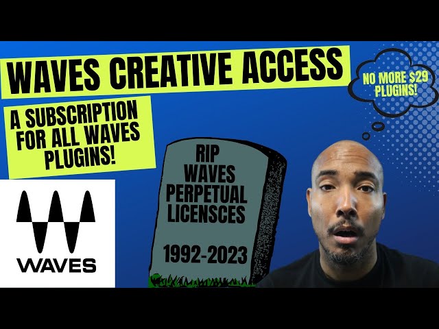Waves Creative Access - RIP to Waves Perpetual Licenses