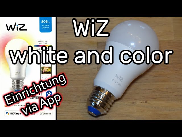 WiZ tunable white and color LED Lampe mit WLAN verbinden und einrichten mit der WiZ Connected App