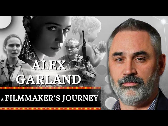How Alex Garland Began His Film Career - A Filmmaker's Journey