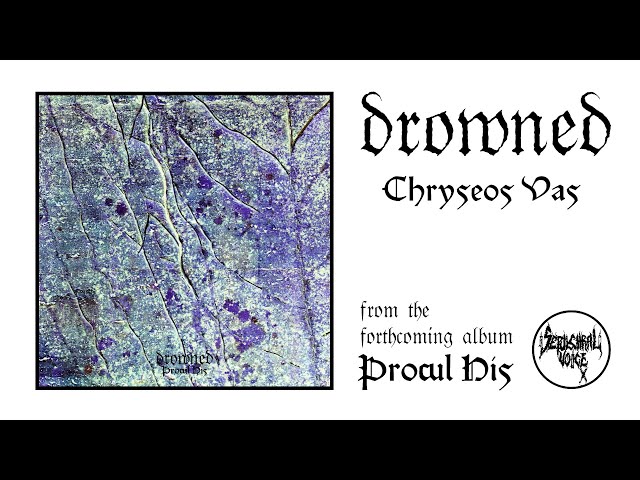 DROWNED - Chryseos Vas