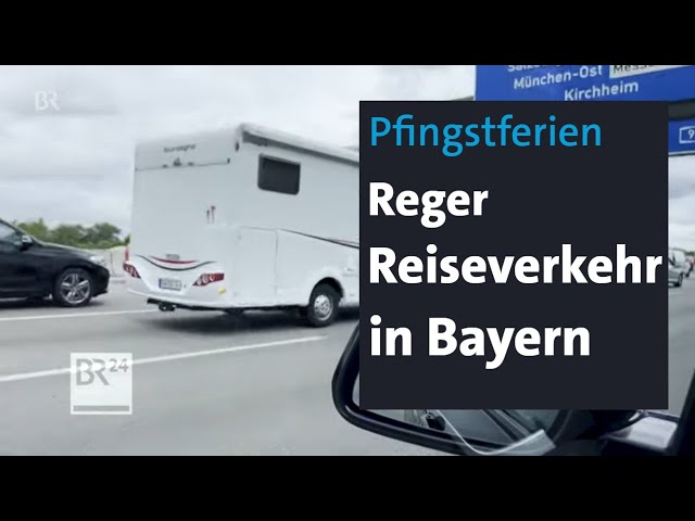 Pfingstferien: Reger Reiseverkehr in Bayern | BR24