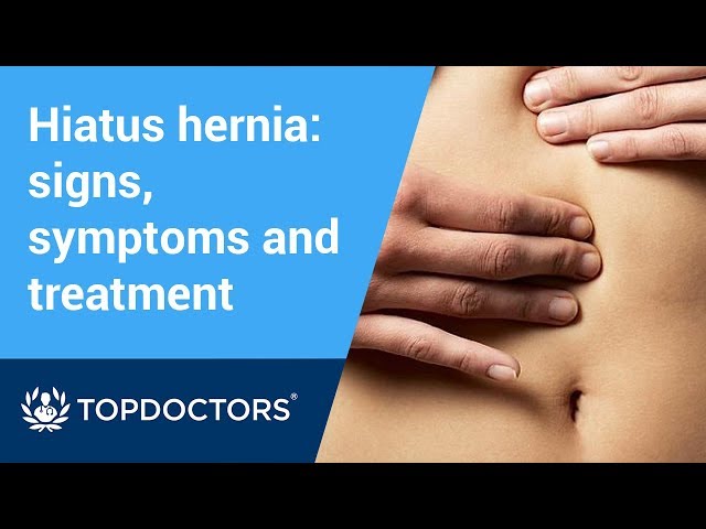 Hiatus hernia: signs, symptoms and treatment