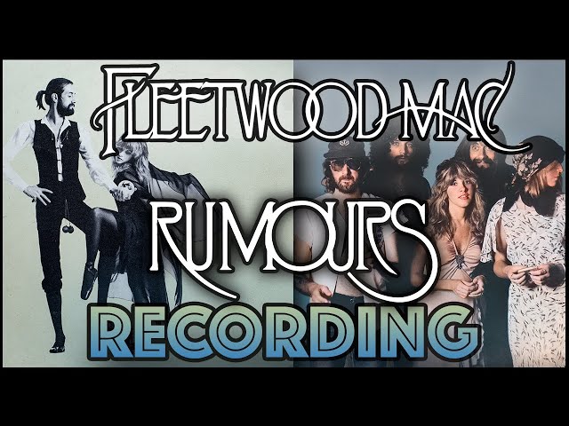 Behind The Recording Of Rumours By Fleetwood Mac
