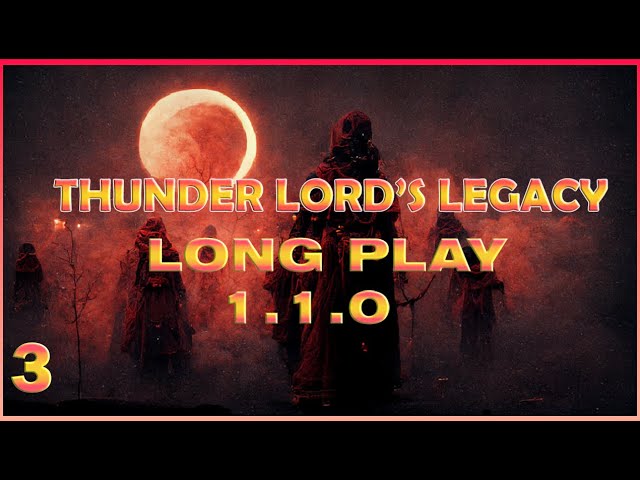 Thunder Lord's Legacy REBOOT 1.1.0 Long Play #3 | Tale of Immortal