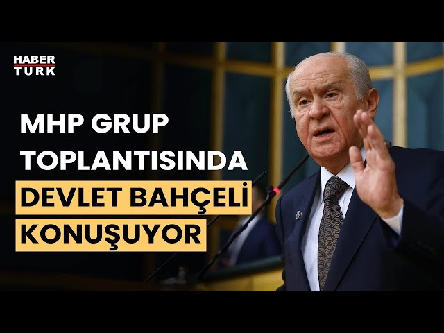 #CANLI - MHP Genel Başkanı Devlet Bahçeli konuşuyor