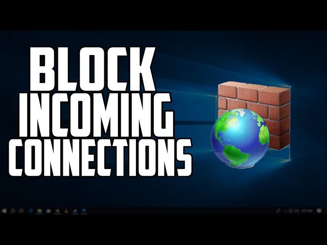 How To Block Incoming Connections For Private and Public Network In Windows 10