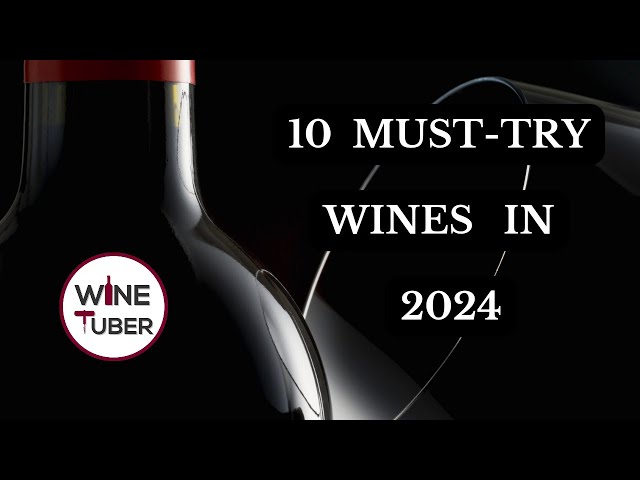 10 Must-try wines in 2024.