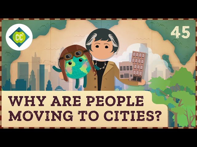 Why are People Moving to Cities? Crash Course Geography #45