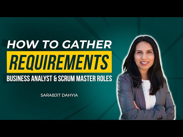How to Gather Requirements - Business Analyst and Scrum Master Roles
