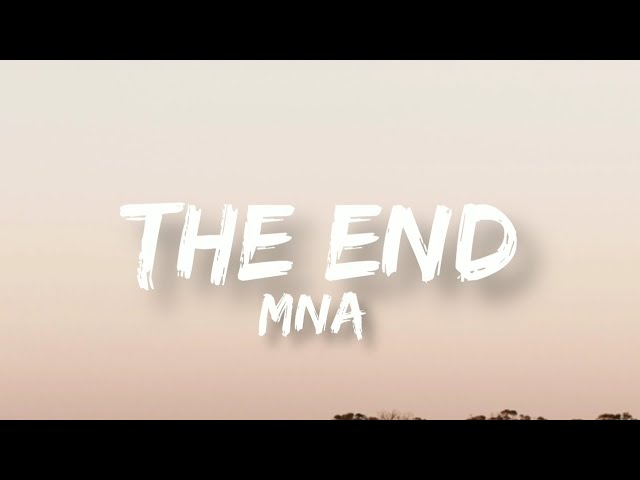 The end Mna Lyrics Video