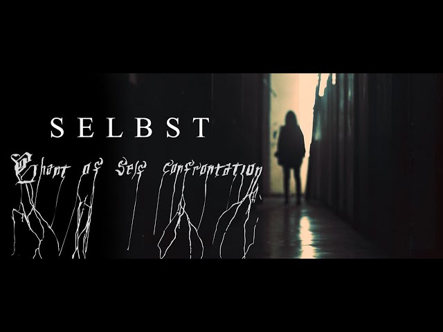 Selbst - Chant Of Self Confrontation (Official video)