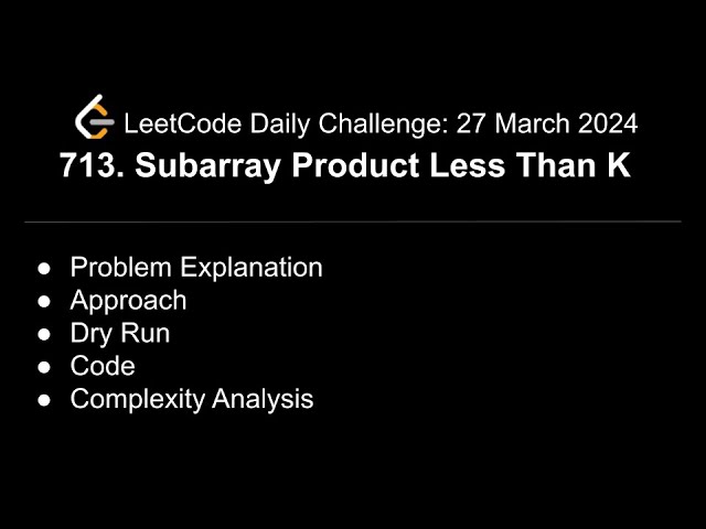 Daily LeetCode Challenge: 713. Subarray Product Less Than K | C++ | Sliding Window | 2-Pointers