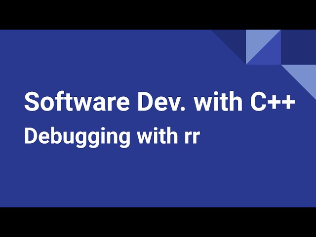 Software Development with C++: Record and Replay Debugging with rr