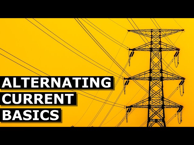 AC Basics: Learn All About Alternating Current