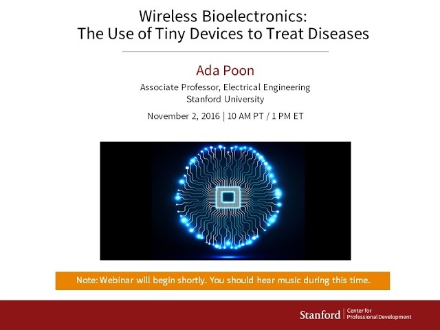 Stanford Webinar - Wireless Bioelectronics: The Use of Tiny Devices to Treat Diseases