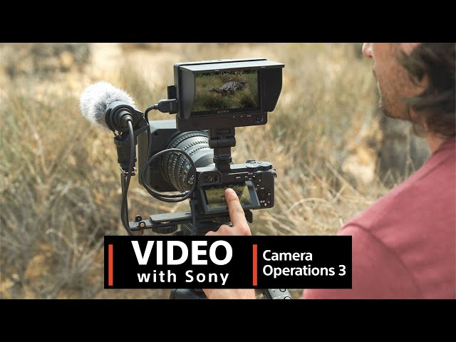Video with Sony | Camera Operations 3