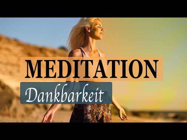 Meditation für Dankbarkeit - Höhere Schwingungen, Gesundheit & Wohlbefinden erlangen