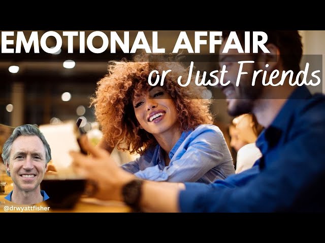 Emotional Affair or Just Friends?