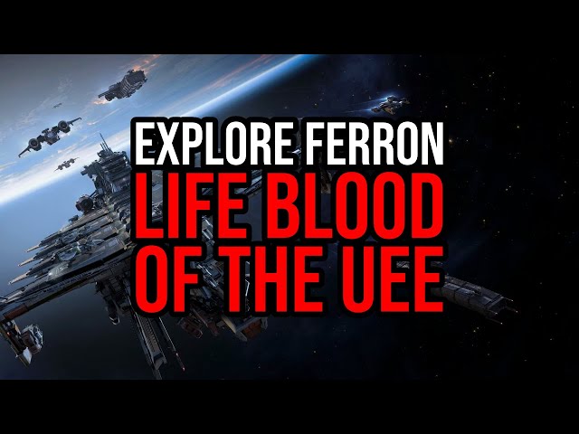 Star Citizen Explore Ferron - The Life Blood Of The UEE