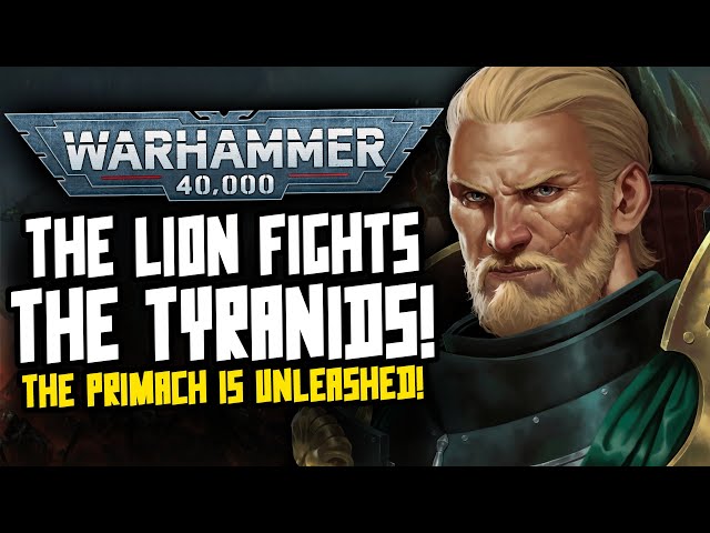 THE LION FIGHTS THE TYRANIDS! New 40K Lore!