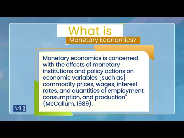Introduction to Monetary Economics: What is Monetary Economics | Monetary Economic | ECO604_Topic001