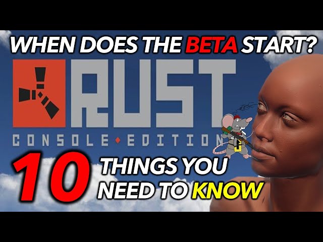 RUST CONSOLE BETA! Start Time? Crossplay! Mouse And Kb! 10 Things You Need To Know!