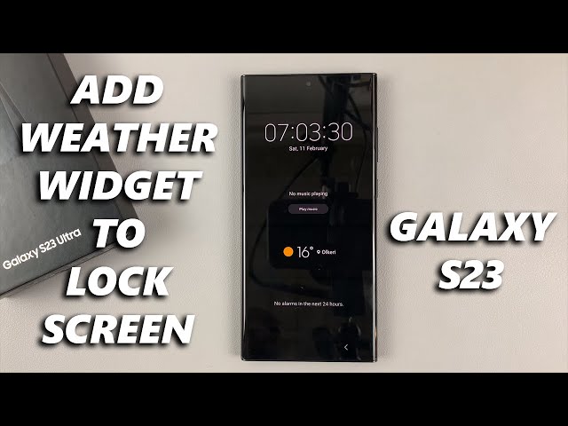How To Add Weather Widget On Lock Screen of Samsung Galaxy S23/S23+/S23 Ultra