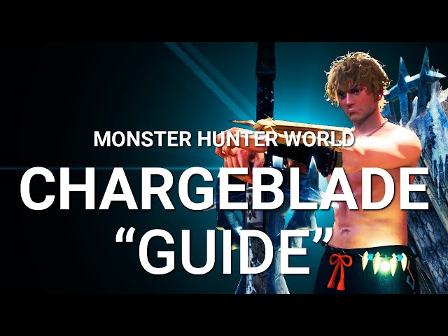 MHW Charge Blade Guide | 21 Savage Axe