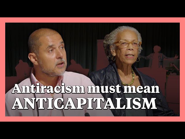 What is Antiracism? | Ruth Wilson Gilmore and Arun Kundnani