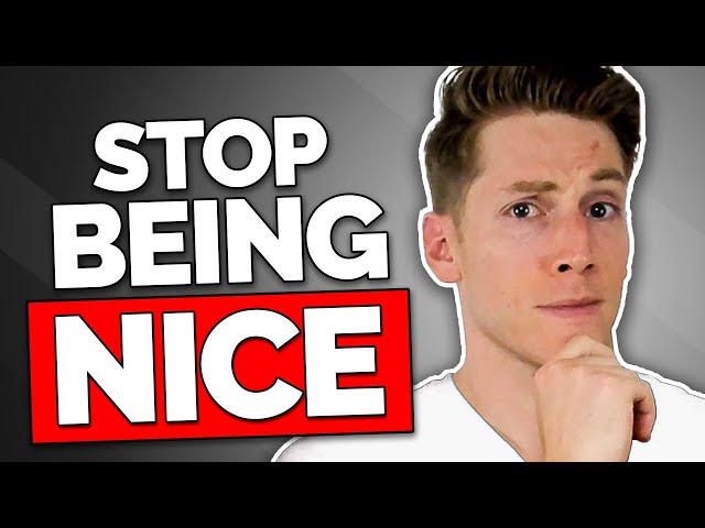 How Being A "Nice Guy" Is Sabotaging Your Relationships