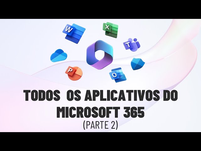 Todos os aplicativos do Microsoft 365 (Parte 2) - ATUALIZADO