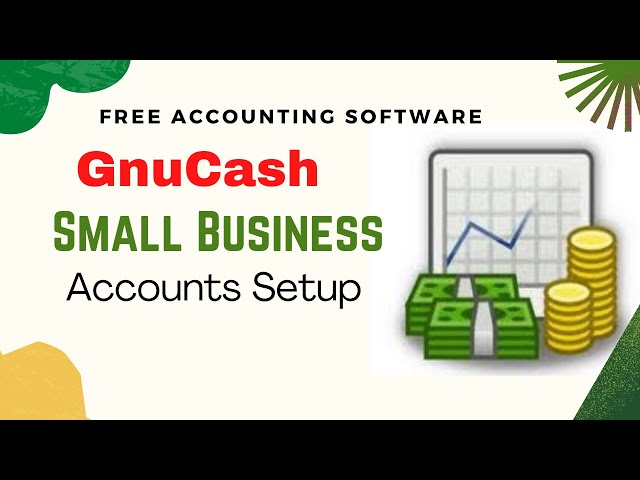 How to Setup GnuCash Small Business Accounts
