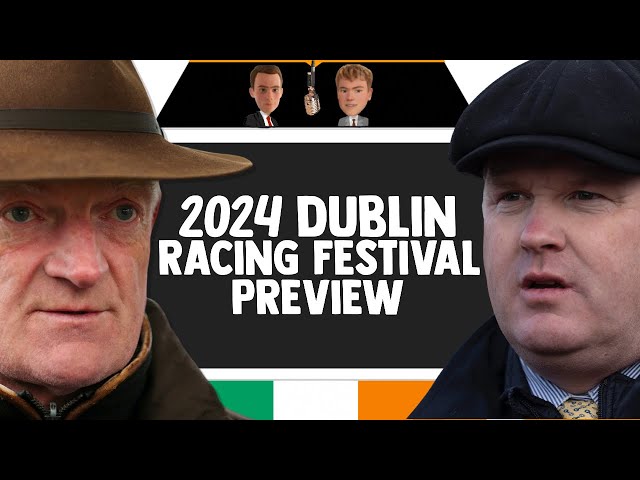 2024 Dublin Racing Festival Preview | Racing Tips | Horse Racing Talk