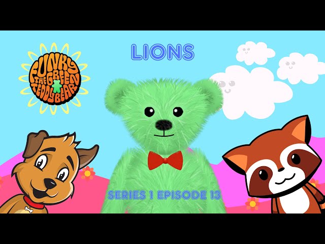 Funky the Green Teddy Bear - Lions - Preschool fun for Everyone! Series 1 Episode 13