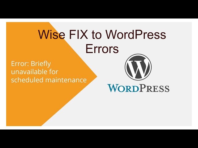 Briefly unavailable for scheduled maintenance | WordPress Error | Wise FIX