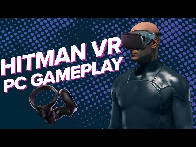 Hitman VR on PC: MIKE'S ICA EXAM feat. INVIGILATOR ANDY - HITMAN VR GAMEPLAY