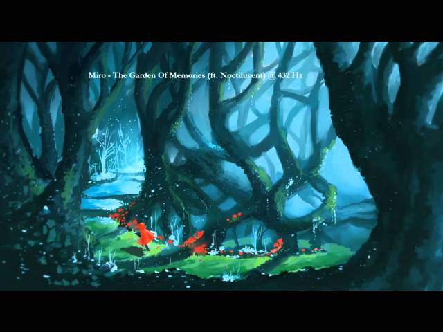 Miro ft. Noctilucent - The garden of memories @ 432Hz