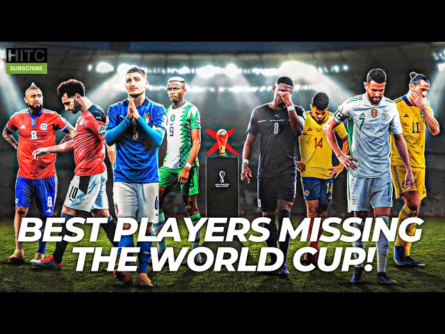 THE BEST PLAYERS MISSING OUT ON THE QATAR WORLD CUP 2022