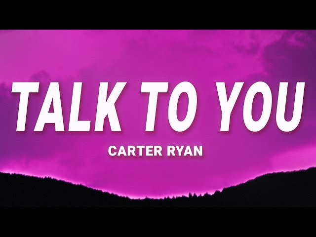 Carter Ryan - Talk To You (Lyrics)